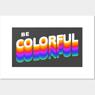 Be Colorful Posters and Art